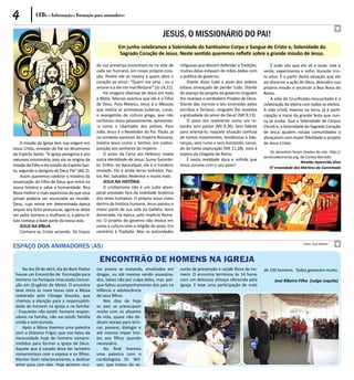 4            CEBs - Informação e Formação para animadores


                                                                                    JESUS, O MISSIONÁRIO DO PAI!
                                                           Em junho celebramos a Solenidade do Santíssimo Corpo e Sangue de Cristo e, Solenidade do
                                                            Sagrado Coração de Jesus. Neste sentido queremos refletir sobre a grande missão de Jesus.

                                               de sua presença encontram-se na vida de       religiosas que deviam defender a Tradição,       É tudo isto que ele vê e ouve, vive e
                                               cada ser humano, em nosso próprio cora-       muitas delas estavam de mãos dadas com       sente, experimenta e sofre, durante trin-
                                               ção. Porém ele se mostra a quem abre o        a política do governo.                       ta anos. É a partir desta situação que ele
                                               coração ao amor: “Quem me ama... eu o             Diante disso tudo o povo dos pobres      vai discernir a ação de Deus, descobrir sua
                                               amarei e a ele me manifestarei” (Jo 14,21).   estava ameaçado de perder tudo. Diante       própria missão e anunciar a Boa Nova do
                                                   Há imagens diversas de Jesus em toda      do avanço do projeto do governo ninguém      Reino.
                                               a Bíblia. Marcos acentua que ele é o Filho    lhe revelava o verdadeiro Projeto de Deus.       A vida do Crucificado-ressuscitado é a
                                               de Deus. Para Mateus, Jesus é o Messias       Diante das normas e leis ensinadas pelos     celebração da vitória com todos os eleitos.
                                               que realiza as promessas judaicas. Lucas,     escribas e fariseus, ninguém lhe revelava    A vida cristã, mesmo na terra, já é parti-
                                               o evangelista de cultura grega, que não       a gratuidade do amor de Deus! (Mt 9,13).     cipação e início da grande festa que nun-
                                               conheceu Jesus pessoalmente, apresenta-           O povo era realmente como um re-         ca se acaba. Que a Solenidade de Corpus
                                               -o como o Libertador dos pobres. Para         banho sem pastor (Mt 9,36). Sem líderes      Christi e, a Solenidade do Sagrado Coração
                                               João, Jesus é o Revelador do Pai. Paulo, já   para orientá-lo, naquela situação confusa    de Jesus ajudem nossas comunidades a
                                               no contexto opressor do Império Romano,       de tantos movimentos, tendências e lide-     abraçarem com maior fidelidade o projeto
     A missão da Igreja tem sua origem em      mostra Jesus como o Senhor, em contra-        ranças, sem rumo e sem horizonte, cansa-     de Jesus Cristo.
Jesus Cristo, enviado do Pai no dinamismo      posição aos senhores do Império.              do de tanta exploração (Mt 11,28), vivia à
                                                                                                                                              Os desenhos foram tirados do site: http://
do Espírito Santo. “A Igreja peregrina é por       O autor da Carta aos Hebreus revela       espera da chegada do Reino.
                                                                                                                                          servicioskoinonia.org, de Cerezo Barredo.
natureza missionária, pois ela se origina da   outra identidade de Jesus: Sumo Sacerdo-          É nesta realidade dura e sofrida que
                                                                                                                                                                 Nivaldo Aparecido Silva
missão do Filho e da missão do Espírito San-   te. Enfim, no Apocalipse, ele é o Cordeiro    Jesus convive com o seu povo!
                                                                                                                                              P/ Irmandade dos Mártires da Caminhada
to, segundo o desígnio de Deus Pai” (AG 2).    imolado. Ele é ainda Servo Sofredor, Pas-
     Assim queremos celebrar o mistério da     tor, Rei, Salvador, Redentor e muito mais.
encarnação do Filho de Deus que entra na           JESUS NA HISTÓRIA
nossa história e salva a humanidade. Boa           O cristianismo não é um culto atem-
Nova melhor e mais expressiva do que essa      poral prestado fora da realidade histórica
jamais poderia ser anunciada ao mundo.         dos seres humanos. O próprio Jesus viveu
Deus, cujo nome em determinada época           dentro da história humana. Jesus passou a
sequer era lícito pronunciar, agora se deixa   maior parte de sua vida na Galiléia, terra
ver pelos homens e mulheres e, a pleno tí-     dominada, na época, pelo Império Roma-
tulo começa a fazer parte da nossa vida.       no. O projeto do governo não levava em
     JESUS NA BÍBLIA                           conta a cultura nem a religião do povo. Era
     Conhece-se Cristo amando. Os traços       contrário à Tradição. Mas as autoridades


ESPAÇO DOS ANIMADORES (AS)                                                                                                                                       Fotos: José Ribeiro




                                                Encontrão de Homens na Igreja
     No dia 29 de abril, dia do Bom Pastor     tos jovens se matando, envolvidos em          sunto de prevenção e saúde física do ho-     de 100 homens. Todos gostaram muito.
 houve um Encontrão de Formação para           drogas, ou até mesmo sendo assassina-         mem. O encontro terminou às 14 horas
 Homens na Paróquia Imaculada Concei-          dos, talvez não por culpa deles, mas por-     com um delicioso almoço oferecido pela             José Ribeiro Filho (vulgo Juquita)
 ção em (Eugênio de Melo). O encontro          que faltou acompanhamento dos pais na         Igreja. E teve uma participação de mais
 teve início às nove horas com a Missa         infância e adolescência
 celebrada pelo Cônego Gouvêa, que             de seus filhos.
 chamou a atenção para a responsabili-             Nos dias de hoje
 dade do homem na Igreja e na família:         os pais se preocupam
 - Enquanto não existir homens respon-         muito com os afazeres
 sáveis na família, não vai existir família    da vida, quase não de-
 unida e estruturada.                          dicam tempo para brin-
     Após a Missa tivemos uma palestra         car, passear, dialogar e
 com o Diácono Friger, que nos falou da        até mesmo impor limi-
 necessidade hoje de homens compro-            tes aos filhos quando
 metidos para formar a Igreja de Deus.         necessário.
 Aquele que é casado deve ter também               No final tivemos
 compromisso com a esposa e os filhos.         uma palestra com o
 Manter bom relacionamento, e dedicar          cardiologista Dr. Wil-
 amor para com eles. Hoje existem mui-         son, que tratou do as-
 