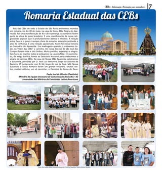 CEBs - Informação e Formação para animadores   7
              Romaria Estadual das CEBs
   Nós das CEBs de todo o Estado de São Paulo estivemos reunidos
em romaria, no dia 20 de maio, na casa de Nossa Mãe Negra de Apa-
recida. Foi uma manifestação de fé e de esperança. As romarias fazem
parte da alma do povo brasileiro. É uma manifestação da nossa reli-
giosidade popular que é profundamente afetiva e emotiva. A relação
entre Deus e o povo é sempre cheia de emoção, adoração profunda e
atos de confiança. É uma relação apaixonada. Assim foi nossa romaria
ao Santuário de Aparecida. Era madrugada quando já estávamos to-
dos no “Trem das CEBs” a caminho. De nossa diocese de São José dos
Campos foram vinte e três ônibus. Muita partilha, esperança e alegria.
Seis horas da manhã, todos já estávamos na casa da Mãe. Em caminha-
da, da antiga basílica, fomos ao Santuário Nacional para celebrarmos a
alegria de sermos CEBs. Na casa de Nossa Mãe Aparecida celebramos
a Eucaristia, presidida por D. José Luiz Bertanha, bispo da Diocese de
Registro, SP, juntamente com D. Gil, bispo de Juiz de Fora, MG. Nossa
Eucaristia e nossa Romaria foram um grande encontro. Muitos ros-
tos, muitas histórias, um só caminhar: o Caminho do Reino de Deus.

                                  Paulo José de Oliveira (Paulinho)
         Membro da Equipe Diocesana de Comunicação das CEBs e da
           Irmandade dos Mártires da Caminhada Latino-Americana




                            Fotos: Bernadete Mota / Maria Matsutacke / Cidinha Toquinho / Maria Helena Moreira
 