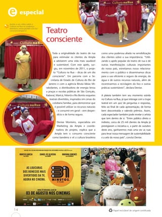 especial
Assista a um vídeo sobre o
Cultura na Rua no endereço
eletrônico www.job360.com.br/
conscienciampla12.
                                Teatro
                                consciente
                                     Toda a originalidade do teatro de rua         como uma poderosa aliada na sensibilização
                                      para estimular os clientes da Ampla          dos clientes sobre a sua importância. “Utili-
                                       a adotarem uma vida mais saudável           zando o apelo popular do teatro de rua e de
                                       e sustentável. Com este apelo, sur-         outras manifestações culturais importantes
                                       giu, em novembro de 2011, o proje-          do nosso país, estreitamos nosso relaciona-
                                      to “Cultura na Rua – dicas de um dia         mento com o público e disseminamos dicas
                                      consciente”. Em parceria com a Se-           para o uso eﬁciente e seguro da energia, da
                                    cretaria de Estado de Cultura do Rio de        água e de outros recursos naturais, além de
                                  Janeiro e com a agência Biruta Ideias Mi-        incentivarmos a reciclagem do lixo e outras
                                rabolantes, a distribuidora de energia levou       práticas sustentáveis”, declara Denise.
                                a praças e escolas públicas de São Gonçalo,
                                Itaboraí, Maricá, Niterói e Rio Bonito esquetes    A plateia também tem seu momento estrela
                                   teatrais divertidos, inspirados em cenas do     no Cultura na Rua, já que interage com a trupe
                                      cotidiano familiar, para demonstrar que      teatral em um quiz de perguntas e respostas,
                                        é possível utilizar os recursos naturais   feito ao ﬁnal de cada apresentação, de forma
                                         – e consumir em geral – sem desper-       bem descontraída e valendo prêmios. Assim,
                                          dício e de forma segura.                 cada espectador também pode revelar o artista
                                                                                   que tem dentro de si. “Entre público direto e
                                          Denise Monteiro, especialista em         indireto, cerca de 25 mil clientes da Ampla já
                                          Marketing da Ampla e coorde-             prestigiaram a iniciativa e, a partir de outubro
                                         nadora do projeto, explica que a          deste ano, ganharemos mais uma vez as ruas
                                        Ampla tem o consumo consciente             para levar nossa mensagem de sustentabilidade
                                      como bandeira e vê a cultura brasileira      e a arte do nosso país”, conclui Denise.




    14                                                                                        Papel reciclável de origem certiﬁcada
 