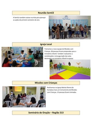 Reunião SemCE
A SemCe também esteve reunida para planejar
as ações do primeiro semestre do ano.
Igreja Local
Treinamos a n...