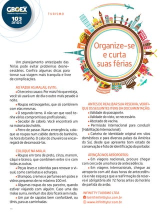 14
Um planejamento antecipado das
férias pode evitar problemas desne-
cessários. Confira algumas dicas para
tornar sua viagem mais tranquila e livre
de complicações.
Ao fazer as malas, evite:
Oterceirocasaco.Pormaisfrioqueesteja,
você só usará um de dia o outro mais pesado à
noite.
Roupas extravagantes, que só combinem
com elas mesmas.
O segundo terno. A não ser que você te-
nha vários compromissos profissionais;
Secador de cabelo. Você encontrará um
na maioria dos hotéis.
Ferro de passar. Numa emergência, colo-
que as roupas num cabide dentro do banheiro,
na hora do banho. O calor do chuveiro se encar-
regará de desamassá-las.
Coloque na mala:
Roupas em tons de preto, cinza, marrom,
cáqui e branco, que combinem entre si e com
todas as outras.
Peças leves e coloridas para renovar o vi-
sual, como camisetas e echarpes.
Shampoo, cremes e perfumes em potes e
vidros pequenos de no máximo 100 ml.
Algumas roupas do seu parceiro, quando
estiver viajando com alguém. Caso uma das
malas suma, nenhum dos dois ficará sem nada.
Um par de sapatos bem confortável, ou
tênis, para as caminhadas.
t u r i s m o
Antesderealizarsuareserva,verifi-
queosseguintesitensdadocumentação:
Validade do passaporte.
Validade do visto, se necessário.
Atestado de vacina.
Permissão internacional para conduzir
(Habilitação Internacional).
Carteira de identidade original em vôos
domésticos e para diversos países da América
do Sul, desde que apresente bom estado de
conservaçãoefotodeidentificaçãodoportador.
atençãonosaeroportos:
Em viagens nacionais, procure chegar
com cerca de uma hora de antecedência.
Em viagens internacionais, chegue ao
aeroporto com até duas horas de antecedên-
cia e não esqueça que a reafirmação da reser-
va é obrigatória até 72 horas antes do horário
de partida do avião.
INFINITTY TURISMO LTDA
loiri@infinittytur.com.br
www.infinittytur.com.br
 