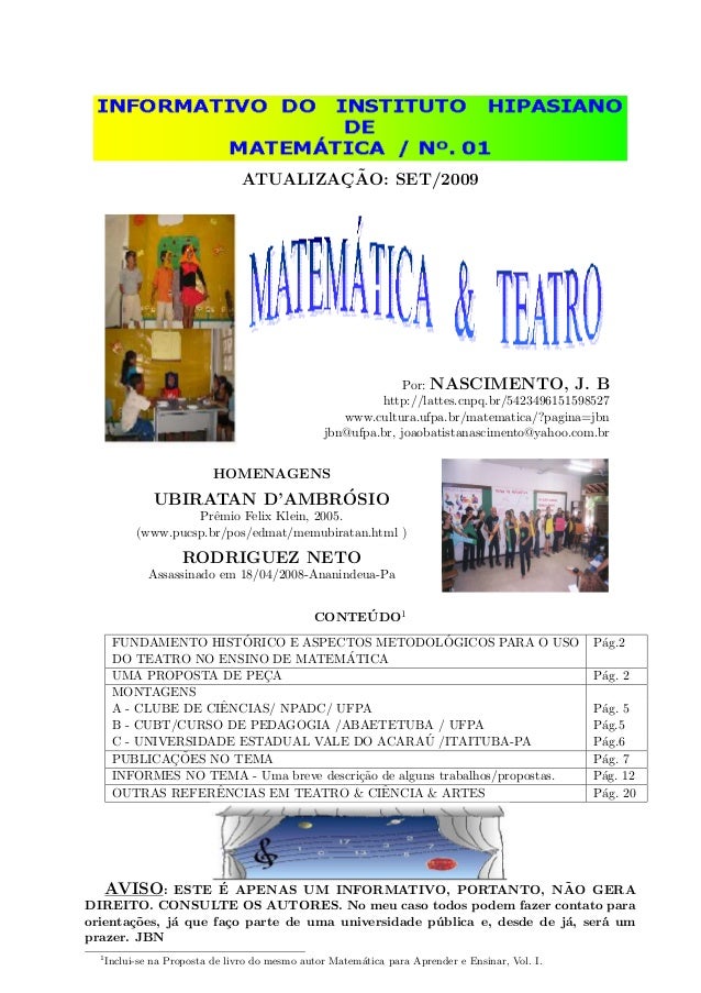 ATUALIZAC¸ ˜AO: SET/2009
Por: NASCIMENTO, J. B
http://lattes.cnpq.br/5423496151598527
www.cultura.ufpa.br/matematica/?pagi...