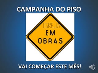 CAMPANHA DO PISO VAI COMEÇAR ESTE MÊS! 