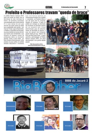 Folha
O informativo de Itacarambi
7GERAL
BBB do Jacaré 2
O prefeito Ramom Campos (PDT)
trava uma queda de braços com os
Servidores da rede municipal de
ensino. Os servidores anunciaram
uma paralisação para o dia de amanhã
(7), e usou serviço de som para
anunciar aos quatro cantos da cidade
que a paralisação está mantida , com
inicioas7horas.Logoaoﬁnaldatarde,
o Prefeito e a Secretária de Educação,
anunciava também por serviço de som
que haveria aula normalmente e que
somente um pequeno numero de
professores aderiu ao movimento
grevista. Correu a boca miúda por
todooferiadoeﬁnaldesemana aforte
pressão do grupo político do prefeito
tentando desconstruir o movimento
q u e r e i v i n d i c a a p e n a s o s
compromissos ﬁrmados com o prefeito
e a secretaria, em Fevereiro último e
que até agora não foi cumprido,
ressalta um professor. O gesto do
prefeito em contrapor ao movimento
dos servidores da educação aparece
em um momento que a atual
administração goza de péssimos
índices de aprovação do governo, e
esse ato apenas vem evidenciar
aquela máxima de que “ Nada É Tão
Ruim que Não Possa Piorar” , e assim
caminha a administração do Prefeito
Ramom Campos (PDT), em plena
decomposição e com grande rejeição
popular.
Prefeito e Professores travam ‘’queda de braço’’
Site Itacarambi online
www.itacarambionline.com.br
 