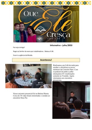 Paz seja contigo!
Rogai ao Senhor da seara por trabalhadores. Mateus 9:38.
Essa é a urgência da Missão.
Aconteceu!
Realiza...