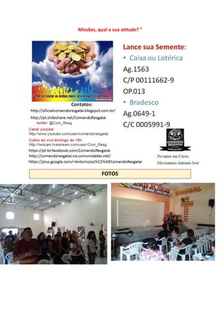 Missões, qual a sua atitude? ”
FOTOS
 