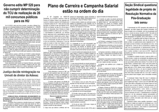 Governo edita MP 520 para                                                                  Plano de Carreira e Campanha Salarial                                                                                                                        Seção Sindical questiona
não cumprir determinação                                                                                                                                                                                                                                legalidade de projeto de
do TCU de realização de 26                                                                        estão na ordem do dia                                                                                                                                 Resolução Normativa da
 mil concursos públicos                                                                     O 30º Congresso do ANDES-SN
                                                                                  (Uberlândia, 14 a 21/02/2011) aprovou o Plano de
                                                                                                                                          persá-la em fragmentações, classes nominadas ou regime de trabalho de Dedicação Exclusiva.
                                                                                                                                          inominadas que não refletem diferenciações de fun-
                                                                                                                                                                                               11. O docente do quadro de pessoal permanente                Pós-Graduação
       para os HU                                                                 Carreira do Professor Federal a ser negociado com       ção na prática – Cargo de Professor Federal.
                                                                                                                                                                                               das Instituições Federais de Ensino, admitido antes
                                                                                  o governo e atualizou a pauta de reivindicações para
                                                                                  a campanha salarial de 2011. Estes assuntos serão
                                                                                                                                          3. Carreira simples e estável que contemple a possi- da vigência desta Lei, será posicionado no nível
                                                                                                                                          bilidade de progressão ao topo (baseado nos 25 remuneratório da Carreira de Professor Federal                        lato sensu
     Em 31/12/2010, ultimo dia de seu mandato, Lula editou a Medida Provi-        discutidos na reunião do setor das federais do AN-      anos de trabalho da professora) em 13 níveis remu- equivalente à situação que ocupava na carreira an-
sória que cria a Empresa Brasileira de Serviços Hospitalares S.A. – EBSERH        DES-SN, em Brasília, nos dias 25 e 26 de março e        neratórios, com ingresso no nível inicial.           terior a partir do topo.
                                                                                                                                                                                                                                                               A administração da UFSC apresentou três projetos de nor-
(MP 520). Em 2006, o Tribunal de Contas da União (TCU), por meio do Acór-         também na Assembleia Geral Ordinária da Seção           4. Desenvolvimento na carreira que valorize, de       12-. O aposentado, inativo ou o pensionista é posici-
dão nº 1520, havia determinado que o governo realizasse, em quatro anos,                                                                                                                                                                                matização que serão votados pelo Conselho Universitário. Um
                                                                                  Sindical do ANDES na UFSC no dia 31 de março. O         maneira equilibrada, o tempo de serviço, a formação   onado da mesma forma que o docente do quadro de
concursos para seleção e contratação de pessoal efetivo para os hospitais                                                                                                                                                                               trata da relação com as fundações, outro da pós-graduação lato
                                                                                  1º Vice-Presidente do ANDES-SN, Luiz Henrique           continuada e a avaliação do plano de trabalho apro-   pessoal permanente ativo, resguardada a equivalên-
universitários, uma vez que a contratação de pessoal terceirizado por funda-                                                              vado em sua unidade acadêmica de lotação. Essa        cia em relação à estrutura da carreira em vigor na      sensu e o terceiro de serviço voluntário no NETI. Eles estão dis-
ções de apoio de direito privado, com recursos do SUS, que vigorava nos HU,       Schuch, estará aqui na AG, oportunidade em que se                                                                                                                     poníveis em http://consultapublica.ufsc.br/index.html e o prazo
                                                                                                                                          avaliação será realizada no âmbito institucional,     data da aposentadoria.
era ilegal. A ilegalidade, segundo o TCU, atingia 26 mil contratos de trabalho    pretende aprofundar o debate sobre carreira. Segun-     considerando a contextualização social, as condi-                                                             para apresentação de sugestões, para os três projetos, é 31 de
em todas as unidades e ele repactuou com o governo o prazo de 31/12/2010          do Schuch,“nós precisamos cobrar do governo fede-                                                              Próximos passos para a conquista da nova car-
                                                                                                                                          ções concretas em que se dá o trabalho e a diversi-                                                           março de 2011. As sugestões podem ser feitas no mesmo site.
para a promoção dos concursos. Ao invés de cumprir o determinado, o gover-        ral que a reestruturação seja feita com base no pla-                                                                    reira do Professor Federal
                                                                                                                                          dade das práticas acadêmicas e características de                                                                    A Seção Sindical apresentou, pelo site da consulta e por
no cria, por meio de Medida Provisória, uma empresa pública sob a forma de
                                                                                  no que nós construímos e defendemos. E uma das          cada área do conhecimento.                                a) Protocolar a proposta de Carreira de Profes-
sociedade anônima, com personalidade jurídica de direito privado, para gerir                                                                                                                                                                            ofício ao Reitor, um questionamento sobre a legalidade do Art. 11
                                                                                  pautas da reunião do Setor das Federais é justa-                                                              sor Federal no MEC e no MPOG, no início de março;
os hospitais universitários e contratar pessoal pela CLT.                                                                                 5. A progressão de um nível remuneratório para                                                                do projeto que deve normatizar a pós-graduação lato sensu, com
     A Medida Provisória 520 é inconstitucional, tanto do ponto de vista formal   mente discutir como se dará a mobilização em torno      outro imediatamente superior, acontecerá após o        b) Recepcionar os docentes no início do primeiro       o seguinte teor: “Tendo em vista as características e objetivos de
quanto do material, por não observar a exigência de lei específica para cria-     deste tema.” (http://portal.andes.org.br:8080/andes/    cumprimento, pelo docente, do interstício de dois semestre letivo de 2011 com materiais específicos a
ção de empresa pública e por configurar abuso do poder executivo que não                                                                                                                                                                                cada Curso de Especialização ou Aperfeiçoamento poderão, a
                                                                                  print-ultimas-noticias.andes?id=4466)                   anos no nível, uma vez que os planos de trabalho respeito da proposta de Carreira de Professor Fede-
observou o critério de urgência para legislar por meio de medida provisória.                                                              executados neste período tenham sido aprovados.   ral;                                                        critério da Unidade de Ensino, ser cobradas taxas (seleção, inscri-
Esta é a síntese da Nota Técnica emitida pela Assessoria Jurídica Nacional                   Os professores federais conquistaram sua                                                                                                                   ção e custeio), recolhidas à conta única da UFSC”. Seguem-se
do ANDES-SN.                                                                      carreira em 1987, a qual contemplava o estímulo ao      6. A isonomia salarial será assegurada pela remune-       c) Organizar seminários e debates para massifi-
                                                                                                                                                                                                                                                        parágrafos que tratam da destinação dos recursos que vierem a
     Ainda conforme o parecer, a MP 520, de 31/12/2010, constitui desrespei-      desenvolvimento do docente de forma equilibrada,        ração integral e uniforme do trabalho prestado por    car, na base, o conhecimento da proposta de Carrei-
                                                                                                                                          Professor Federal do mesmo nível da carreira, mes-    ra de Professor Federal, nos meses de março e           ser arrecadados.
to material à autonomia universitária definida constitucionalmente e viola o      considerando o tempo de serviço, a formação conti-
princípio da moralidade na contratação pública, já que permite à Empresa          nuada, a avaliação do plano de trabalho no espaço       mo regime de trabalho e mesma titulação, bem co-      abril;                                                         Ao delegar às unidades de ensino o poder de definir a co-
Pública contratar pessoal para trabalhar nos hospitais universitários e nas       acadêmico coletivo e a valorização da dedicação         mo pela uniformidade de critérios gerais para pro-                                                            brança de taxas, o projeto de normatização não estabelece parâ-
                                                                                                                                          gressão e ingresso, obrigatoriamente por concurso         d) Agendar a discussão da Carreira de Professor
universidades, em atividades permanentes, burlando a exigência constitucio-       exclusiva como regime de trabalho preferencial.                                                               Federal nos Conselhos Universitários no mês de          metros para o julgamento das características e objetivos de cada
nal de realização de concurso público.                                            Entretanto, ao longo dos anos, alterações impostas      público.                                                                                                      curso que possam justificar essa cobrança. Por se tratar de Insti-
                                                                                                                                                                                                abril, com o objetivo de obter o seu apoio;
     Esses argumentos serão levados ao Congresso Nacional, como esclare-          pelos sucessivos governos conseguiram desfigurá-     7. O piso nacional atribuído ao docente graduado do                                                              tuição Pública, o parâmetro básico, sobre o qual outros podem se
cimento aos parlamentares, a fim de pleitear a rejeição da MP 520. Caso,          la, retirando vários direitos que já haviam sido con-                                                        e) Agendar uma audiência com a direção da
                                                                                                                                       nível remuneratório um (1) em regime de trabalho de                                                              assentar, é o da legalidade. É necessário, então, verificar se há
mesmo assim, ela seja convertida em lei, caberá o ajuizamento de Ação Dire-       quistados pelos docentes, como o adicional por titu- 20 horas semanais (salário mínimo do DIEESE,        ANDIFES;
ta de Inconstitucionalidade – Adin no Supremo Tribunal Federal – STF.             lação, várias gratificações incluídas no corpo do                                                                                                                     base legal para a UFSC oferecer cursos custeados por taxas a
                                                                                                                                       atualmente em R$ 2.194,76), será o gerador da          f) Enviar a proposta de Carreira de Professor
                                                                                  salário e o reajuste anual da tabela salarial.       tabela de remuneração correspondente à Carreira Federal e material específico a todos os parlamenta-             serem cobradas dos alunos e, em caso de resposta afirmativa,

Justiça decide reintegração na
                                                                                                                                                                                                                                                        em que situações seria válida. Sugeriu-se, então, que a Procura-
                                                                                            Outras alterações à carreira de 1987, que de Professor Federal.                                res no mês de abril;
                                                                                  os governos vêm querendo impor, são a não valori- 8. Interstício de cinco por cento (5%) entre os níveis                                                              doria (AGU) fosse consultada antes de o CUn votar a matéria e
                                                                                                                                                                                              g) Agendar audiências com as lideranças partidá-
 Univali de diretor da Adessc                                                     zação da dedicação exclusiva, as modificações no remuneratórios. Isso resultará em uma relação entre rias e presidentes das Comissões de Educação e
                                                                                  Regime Jurídico Único, a quebra da paridade entre piso e teto para o mesmo regime de trabalho de 3,1. de Serviço Público, na Câmara e no Senado;
                                                                                                                                                                                                                                                        que seu parecer fosse divulgado para a comunidade universitá-
                                                                                                                                                                                                                                                        ria.
                                                                                  ativos e aposentados e o distanciamento cada vez A remuneração única dos integrantes que possuírem                                                                          A Constituição Federal, Artigo 206, inciso IV, estabelece a
           O professor Paulo Liedtke, diretor do conselho fiscal da Associa-      maior entre as carreiras do ensino federal.          titulação é acrescida:                                 h) Exigir (ou solicitar?) o estabelecimento de uma
                                                                                                                                                                                                                                                        “gratuidade do ensino público em estabelecimentos oficiais”, o
ção dos Docentes de Ensino Superior de Santa Catarina - Adessc, foi demi-                                                                                                                  mesa com o Governo Federal, em que o MEC esteja
                                                                                            O anúncio, pelo governo, da intenção de         A) De setenta e cinco por cento (75%) para os presente, para negociar o envio do Projeto de Lei da          que é repetido pelo Artigo 2º, inciso VI da Lei Nº 9394/1996 (LDB)
tido em julho de 2008 da Universidade do Vale do Itajaí – Univali. O motivo       levar ao Congresso um projeto de lei sobre a carrei- docentes com título de doutor ou de Livre-Docente; Carreira de Professor Federal proposto pelo ANDES
da demissão teria sido sua participação ativa na denúncia de demissões que                                                                                                                                                                              e esta última define a abrangência da Educação Superior em seu
                                                                                  ra docente das universidades federais – PL reforça a
atingiram cerca de mil trabalhadores da Univali trazendo o fato em atos pú-       urgência de que nós, professores organizados no           B) De trinta e sete e meio por cento (37,5%) para o Congresso Nacional.                                     Artigo 44, que, no inciso III, define: “III - de pós-graduação, com-
blicos e em audiência pública realizada na cidade de Itajaí.                      ANDES-SN, apresentemos o nosso projeto . É com para os docentes com título de Mestre;                       i) Delegar à Diretora do ANDES-SN a condução              preendendo programas de mestrado e doutorado, cursos de es-
           O professor ingressou na justiça contra a Universidade do Vale do      mobilização e com um projeto de carreira consolida-                                                      do processo de negociação bem como as delibera-              pecialização, aperfeiçoamento e outros, abertos a candidatos
Itajaí -Univali pleiteando sua reintegração. A sentença dos Juízes da 6ª Câ-                                                                C) De dezoito por cento (18%) para os docentes
                                                                                  do e desejado pela própria categoria que será possí- com certificado de curso de Especialização;         ções pertinentes, de acordo com o posicionamento             diplomados em cursos de graduação e que atendam às exigên-
mara do Tribunal Regional do Trabalho da 12ª Região resolveu por unanimi-         vel garantir uma negociação efetiva com o governo e                                                      do Setor das IFES, tendo como referência a propos-           cias das instituições de ensino”. O Aperfeiçoamento e a Especiali-
dade pela reintegração do professor tendo por base o art. 543, § 3º da CLT        avançar em conquistas para o Movimento Docente.           D) De sete e meio por cento (7,5%) para os do- ta de Carreira de Professor Federal aprovada no 30º
que diz:                                                                                                                                                                                                                                                zação por si só não caracterizam qualquer particularidade ou
                                                                                                                                       centes que possuem certificado de curso de Aperfei- Congresso.
           CONSELHO FISCAL. ESTABILIDADE. RECONHECIMENTO. Os                                    Resumo do projeto de carreira do       çoamento.                                                                                                        exceção no que define a Lei enquanto abrangência do ensino
membros do Conselho Fiscal, porque participantes da administração                                           ANDES-SN                                                                       Leia Mais: A íntegra do Plano de Carreira do Andes,          superior e, portanto, não podem, salvo melhor juízo, ser custea-
do sindicato, fazem jus à garantia de emprego a que se refere o art.              1. Plano de Carreira e cargo de professor federal     9. A remuneração única quanto ao regime de traba- o Plano de 1987 (PUCRCE), as minutas de PL do
                                                                                                                                                                                                                                                        dos por seus alunos.
543, § 3º, da CLT.                                                                que unifica os professores das Instituições Federais lho, tendo como referência o regime de 20 horas de MPOG, de 21/07/10 e de 02/12/10, as avaliações do
                                                                                                                                                                                                                                                              Certamente existem outras questões importantes a serem
           O professor Paulo comemorou a decisão dizendo que “o resultado,        de Ensino – Carreira de Professor Federal, indepen- trabalho semanais, é acrescida:                      Andes sobre estas minutas, os informes das audiên-
                                                                                  dentemente do grau de ensino em que atua, admi-                                                          cias com o MPOG, a cartilha sobre carreira produzi-          discutidas em relação aos projetos de normatização que o CUn
mesmo que parcial no judiciário [a Univali ainda pode recorrer ao TST], é                                                                   A) De cem por cento (100%) para o regime de
uma vitória política da Adessc, fazendo a justiça reconhecer a importância        nistrada no âmbito de cada instituição.                                                                  da pelo Andes e o Jornal Carreira do Andes, de               votará em breve, que emergirão, com certeza, caso ocorra um
                                                                                                                                       trabalho de 40 horas semanais;
do movimento sindical e a defesa da estabilidade no emprego dos seus                                                                                                                       29/7/2010, em: http://portal.andes.org.br:8080/              real debate, que propomos iniciar através do questionamento
                                                                                  2. Cargo único que valorize o professor sem dis-          B) De duzentos e dez por cento (210%) para o andes/print-principais-noticias.andes?id=11
dirigentes.                                                                                                                                                                                                                                             feito e de sua publicação no Informativo.
 