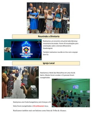 Reunindo a Diretoria
Realizamos um encontro virtual de toda liderança
missionária do estado. Foram 43 visualizações para
o...