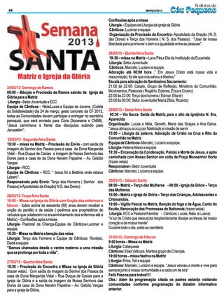 Notícias do
 04                                                                                       MARÇO/2013      Céu Pequeno
                                                                 Confissões após a missa
                                                                  Liturgia – Equipes de Liturgia da igreja da Glória
                                                                  Cânticos: Lucimar e equipe
                                                                  Organização da Procissão do Encontro: Apostolado da Oração ( N. S.
                                                                 das Dores) e Terço dos Homens ( N. S. dos Passos). “Usar de nossa
                                                                 liberdade para promover o bem e a igualdade entre as pessoas”.

                                                                 28/03/13 – Quinta-feira Santa
                                                                  19:30 – missa na Matriz – Lava Pés e Dia da Instituição da Eucaristia
                                                                  Liturgia: Setor Juventude
                                                                  Cânticos: Marcelo, Luciano e equipe.
                                                                 Adoração até 00:00 hora .“ Em Jesus Cristo está nossa vida e
      Matriz e Igreja da Glória                                  ressurreição; foi ele que nos salvou e libertou”
                                                                 Escala para adoração do Santíssimo Sacramento:
24/03/13- Domingo de Ramos                                       21:00 às 22:00: Casais, Grupo de Reflexão, Ministros da Comunhão,
08:00 – Bênção e Procissão de Ramos saindo da Igreja da          Movimentos, Pastorais ( Rogério, Edenes, Érica e Cícero)
Glória para a Matriz                                             22:00 às 23:00: Terço dos homens ( Edmar, Elianir)
 Liturgia –Setor Juventude e ECC                                 23:00 às 00:00: Setor Juventude( Maria Zilda, Ricardo)
Equipe de Cânticos – Néia/Lucas e Equipe de Jovens. (Coleta
da Solidariedade) dia 24 de março, gesto concreto da CF 2013,    29/03/13 – Sexta-feira Santa
todas as Comunidades devem participar e entregar no escritório    05:30 – Via Sacra- Saída da Matriz para o alto da igrejinha N. Sra.
paroquial, que será enviada para Cúria Diocesana e CNBB).        Aparecida
“Jesus caminhava à frente dos discípulos subindo para            Organização: Lucas e Néia, Geneth, Maria das Graças e Ana Dalva.
Jerusalém”.                                                      “Jesus abraçou a cruz por fidelidade a missão de servir
                                                                 15:00 – Liturgia da palavra, Adoração de Cristo na Cruz e Rito da
 25/03/13 - Segunda-feira Santa                                  Comunhão na Matriz
19:30 – missa na Matriz – Procissão do Envio - com saída da      Equipe de Cânticos- Marcelo, Luciano e equipe.
imagem do Senhor dos Passos para a casa de Dona Margarida        Liturgia- Helena Aleixo e equipe
Vidal – Rua Duque de Caxias e imagem de Nossa Senhora das        19:30 – Encenação da Condenação, Paixão e Morte de Jesus, e após
Dores para a casa de da Dona Neném Papaline – Av. Getúlio        caminhada com Nosso Senhor em volta da Praça Monsenhor Horta
Vargas                                                           (trazer velas)
Liturgia – RCC                                                   Responsável - Setor Juventude
Equipe de Cânticos – RCC. “ Jesus foi a Betânia onde estava      Cânticos: Marcelo, Luciano e equipe.
Lázaro”.
Responsáveis pelo Envio: Terço dos Homens ( Senhor dos           30/03/13 – Sábado Santo
Passos) e Apostolado da Oração( N.S. das Dores)                  08:00 – Matriz – Terço das Mulheres - 08:00 - Igreja da Glória – Terço
                                                                 das Mulheres
26/03/13- Terça-feira Santa                                      16:00 – Matriz e Igreja da Glória – Terço das Crianças, Adolescentes e
16:00 – Missa na Igreja da Glória com Unção dos enfermos e       Crismandos.
Idosos - todos acima de sessenta (60) anos devem receber a       19:00 – Vigília Pascal na Matriz, Benção do fogo e da Água, Canto do
unção do perdão e da saúde ( pedimos aos proprietários de        Exulte, Renovação das Promessas do Batismais (trazer velas)
veículos que colaborem no encaminhamento dos enfermos até a       Liturgia: ECC e Pastoral Familiar - Cânticos: Lucas, Néia e Luana)
Matriz) – Confissões após a missa.                               “A luz de Cristo que ressuscita resplandecente dissipe as trevas de nosso
Liturgia- Pastoral da Criança-Equipe de Cânticos-Lucimar e       coração e de nossa mente”
equipe.                                                          Durante todo o dia, visita ao cemitério
19:30 – Missa na Matriz e benção das velas
Liturgia: Terço dos Homens e Equipe de Cânticos: Ronésio,        31/03/13 - Domingo de Páscoa
Dadá e equipe                                                    9:00 horas – Missa na Matriz
“Somos chamados desde o ventre materno a uma missão              Liturgia: Catequese
que se prolonga por toda a vida”.                                Cânticos: Elias Valbuza, Marta e grupo de Crianças.
                                                                 19:00 horas – missa festiva na Matriz
27/03/13 – Quarta-feira Santa                                    Liturgia: Érica, Teli e equipe
19:30 – Procissão do Encontro e Missa na Igreja da Glória        Cânticos: Marcelo, Luciano e equipe. “Jesus venceu a morte e vive para
(trazer velas). Com saída da imagem do Senhor dos Passos da      sempre junto à nossa comunidade e a cada um de nós”
casa de Dona Margarida Vidal – Rua Duque de Caxias para a        Feliz Páscoa para todos!!!!
igreja da Glória e a saída da imagem de Nossa Senhora das        Obs.: Além da programação citada os padres estarão visitando
Dores da casa de Dona Neném Papaline – Av: Getúlio Vargas        comunidades conforme programação do Boletim Informativo
para a igreja da Glória.                                         anterior.
 