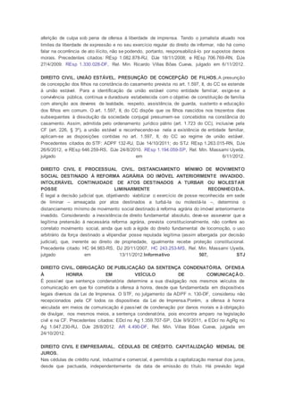 aferição de culpa sob pena de ofensa à liberdade de imprensa. Tendo o jornalista atuado nos
limites da liberdade de expressão e no seu exercício regular do direito de informar, não há como
falar na ocorrência de ato ilícito, não se podendo, portanto, responsabilizá-lo por supostos danos
morais. Precedentes citados: REsp 1.082.878-RJ, DJe 18/11/2008; e REsp 706.769-RN, DJe
27/4/2009. REsp 1.330.028-DF, Rel. Min. Ricardo Villas Bôas Cueva, julgado em 6/11/2012.
DIREITO CIVIL. UNIÃO ESTÁVEL. PRESUNÇÃO DE CONCEPÇÃO DE FILHOS.A presunção
de concepção dos filhos na constância do casamento prevista no art. 1.597, II, do CC se estende
à união estável. Para a identificação da união estável como entidade familiar, exige-se a
convivência pública, contínua e duradoura estabelecida com o objetivo de constituição de família
com atenção aos deveres de lealdade, respeito, assistência, de guarda, sustento e educação
dos filhos em comum. O art. 1.597, II, do CC dispõe que os filhos nascidos nos trezentos dias
subsequentes à dissolução da sociedade conjugal presumem-se concebidos na constância do
casamento. Assim, admitida pelo ordenamento jurídico pátrio (art. 1.723 do CC), inclusive pela
CF (art. 226, § 3º), a união estável e reconhecendo-se nela a existência de entidade familiar,
aplicam-se as disposições contidas no art. 1.597, II, do CC ao regime de união estável.
Precedentes citados do STF: ADPF 132-RJ, DJe 14/10/2011; do STJ: REsp 1.263.015-RN, DJe
26/6/2012, e REsp 646.259-RS, DJe 24/8/2010. REsp 1.194.059-SP, Rel. Min. Massami Uyeda,
julgado em 6/11/2012.
DIREITO CIVIL E PROCESSUAL CIVIL. DISTANCIAMENTO MÍNIMO DE MOVIMENTO
SOCIAL DESTINADO À REFORMA AGRÁRIA DO IMÓVEL ANTERIORMENTE INVADIDO.
INTOLERÁVEL CONTINUIDADE DE ATOS DESTINADOS A TURBAR OU MOLESTAR
POSSE LIMINARMENTE RECONHECIDA.
É legal a decisão judicial que, objetivando viabilizar o exercício de posse reconhecida em sede
de liminar – ameaçada por atos destinados a turbá-la ou molestá-la –, determina o
distanciamento mínimo de movimento social destinado à reforma agrária do imóvel anteriormente
invadido. Considerando a inexistência de direito fundamental absoluto, deve-se asseverar que a
legítima pretensão à necessária reforma agrária, prevista constitucionalmente, não confere ao
correlato movimento social, ainda que sob a égide do direito fundamental de locomoção, o uso
arbitrário da força destinado a vilipendiar posse reputada legítima (assim albergada por decisão
judicial), que, inerente ao direito de propriedade, igualmente recebe proteção constitucional.
Precedente citado: HC 94.983-RS, DJ 20/11/2007. HC 243.253-MS, Rel. Min. Massami Uyeda,
julgado em 13/11/2012.Informativo 507, STJ
DIREITO CIVIL. OBRIGAÇÃO DE PUBLICAÇÃO DA SENTENÇA CONDENATÓRIA. OFENSA
À HONRA EM VEÍCULO DE COMUNICAÇÃO.
É possível que sentença condenatória determine a sua divulgação nos mesmos veículos de
comunicação em que foi cometida a ofensa à honra, desde que fundamentada em dispositivos
legais diversos da Lei de Imprensa. O STF, no julgamento da ADPF n. 130-DF, considerou não
recepcionados pela CF todos os dispositivos da Lei de Imprensa.Porém, a ofensa à honra
veiculada em meios de comunicação é passível de condenação por danos morais e à obrigação
de divulgar, nos mesmos meios, a sentença condenatória, pois encontra amparo na legislação
civil e na CF. Precedentes citados: EDcl no Ag 1.359.707-SP, DJe 9/9/2011, e EDcl no AgRg no
Ag 1.047.230-RJ, DJe 28/8/2012. AR 4.490-DF, Rel. Min. Villas Bôas Cueva, julgada em
24/10/2012.
DIREITO CIVIL E EMPRESARIAL. CÉDULAS DE CRÉDITO. CAPITALIZAÇÃO MENSAL DE
JUROS.
Nas cédulas de crédito rural, industrial e comercial, é permitida a capitalização mensal dos juros,
desde que pactuada, independentemente da data de emissão do título. Há previsão legal
 