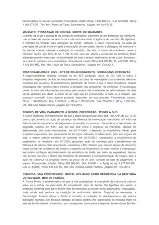 perícia direta no veículo sinistrado. Precedente citado: REsp 1.036.485-SC, DJe 5/3/2009. REsp
1.168.775-RS, Rel. Min. Paulo de Tarso Sanseverino, julgado em 10/4/2012.
MANDATO. PRESTAÇÃO DE CONTAS. MORTE DO MANDANTE.
O direito de exigir a prestação de contas do mandatário transmite-se aos herdeiros do mandante,
pois o dever de prestar decorre da lei e não está vinculado à vigência do contrato. Na hipótese,
o contrato foi firmado para alienação de imóvel, portanto o prazo prescricional da ação de
prestação de contas inicia-se após a realização de seu objeto. Assim, a obrigação do mandatário
de prestar contas subsiste a extinção do mandato. De fato, a morte do mandante cessa o
contrato; porém, por força do art. 1.784 do CC, uma vez aberta a sucessão, os herdeiros ficam
automaticamente investidos na titularidade de todo o acervo patrimonial do de cujus, formando -
se o vínculo jurídico com o mandatário. Precedente citado: REsp 474.983-RJ, DJ 4/8/2003. REsp
1.122.589-MG, Rel. Min. Paulo de Tarso Sanseverino, julgado em 10/4/2012.
RESPONSABILIDADE CIVIL. SITE DE RELACIONAMENTO. MENSAGENS OFENSIVAS.
A responsabilidade objetiva, prevista no art. 927, parágrafo único, do CC, não se aplica a
empresa hospedeira de site de relacionamento no caso de mensagens com conteúdo ofensivo
inseridas por usuários. O entendimento pacificado da Turma é que o dano decorrente dessas
mensagens não constitui risco inerente à atividade dos provedores de conteúdo. A fiscalização
prévia do teor das informações postadas pelo usuário não é atividade do administrador de rede
social, portanto seu dever é retirar do ar, logo que for comunicado, o texto ou a imagem que
possuem conteúdo ilícito, apenas podendo responder por sua omissão. Precedentes citados:
REsp 1.186.616-MG, DJe 31/8/2011, e REsp 1.175.675-RS, DJe 20/9/2011. REsp 1.306.066-
MT, Rel. Min. Sidnei Beneti, julgado em 17/4/2012.
SEGURO DE VIDA. PAGAMENTO A MENOR. PRESCRIÇÃO. TERMO A QUO.
A Turma reafirmou o entendimento de que o prazo prescricional ânuo (art. 178, § 6º, do CC 1916)
para o ajuizamento da ação de cobrança de diferença de indenização securitária tem início na
data da ciência inequívoca do pagamento incompleto ou a menor. Na espécie, o falecimento do
segurado ocorreu em 1964, ano em que teve início o processo de inventário. Apesar de
determinado pelo juízo inventariante, em 24/11/1964, o depósito da importância devida pela
empresa seguradora aos sucessores do de cujus, referente à indenização pelo seu seguro de
vida, a ordem judicial somente foi cumprida em 22/11/2001. Constatada a insuficiência do
pagamento, os herdeiros, em 9/7/2002, ajuizaram ação de cobrança para o recebimento da
diferença do prêmio. Sob tal contexto, considerou o Min. Relator que, mesmo depois de decorrido
longo período da ocorrência do sinistro, o depósito da importância do valor relativo à indenização
securitária configura reconhecimento da existência da dívida por parte da seguradora. Assim,
não estaria prescrito o direito dos herdeiros de pleitearem a complementação do seguro, pois a
ação de cobrança foi proposta dentro do prazo de um ano, contado da data do pagamento a
menor. Precedentes citados: REsp 882.588-SC, DJe 4/5/2011, e AgRg no Ag 1.277.705-GO,
DJe 3/11/2010. REsp 831.543-RJ, Rel. Min. Antonio Carlos Ferreira, julgado em 10/4/2012.
PENHORA. NUA PROPRIEDADE. IMÓVEL UTILIZADO COMO RESIDÊNCIA DA GENITORA
DO DEVEDOR. BEM DE FAMÍLIA.
A Turma firmou o entendimento de que a nua propriedade é suscetível de constrição judicial,
salvo se o imóvel do executado for considerado bem de família. Na hipótese dos autos, a
proteção conferida pela Lei n. 8.009/1990 foi estendida ao imóvel do nu-proprietário (executado),
onde reside sua genitora na condição de usufrutuária vitalícia. Segundo se asseverou, a
Constituição Federal alçou o direito à moradia à condição de desdobramento da própria
dignidade humana. Em especial atenção ao idoso conferiu-lhe expectativa de moradia digna no
seio da família natural, situando-o, por conseguinte, como parte integrante desse núcleo familiar.
 
