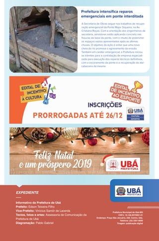 Prefeitura intensiﬁca reparos
emergenciais em ponte interditada
A Secretaria de Obras segue nos trabalhos de recupe-
ração emergencial da Ponte Major Siqueira, na Av.
Cristiano Roças. Com a orientação dos engenheiros da
secretaria, servidores estão aplicando concreto nas
ﬁssuras da base da ponte, com o intuito de preencher
os espaços vazios apresentados após as últimas
chuvas. O objetivo da ação é evitar que uma nova
cheia do rio promova o agravamento da erosão.
Também em caráter emergencial, a Prefeitura iniciou
os trâmites para a contratação de empresa especiali-
zada para execução dos reparos técnicos deﬁnitivos,
com o escoramento da ponte e a recuperação da ala/-
cabeceira da mesma.
 
