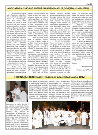Pag. 06

 NOTICIAS DA MISSÃO: FREI ADEMIR FRANCISCO MATILDE, OFM (REQUELMA – PERU)
 	       O que mais me marca     cidade é captada da chuva por        ensaios, fanfarras, desfiles,     diário).  Os mototaxis não
sobre Requena é o barulho.       calhas no teto das casas;  o         asteamento de bandeira  todo      param um minuto, pois um
Por aqui tudo é motivo de        problema aqui é que existem          domingo depois da missa,          desce e outro sobe, um vêm
música e comemoração.            muitos pombos e urubus (o            abertura de jogos escolares       outro vai e é assim todo o dia.
Tudo que possa fazer             vizinho mata porcos). Estes          (com milhares de jovens),         O valor da corrida varia entre
barulho. As casas e seus         urubus estão sempre em cima          tradições (como a mula). Na       1 soles, um e meio, dois  soles.
aparelhos de som, muitas         da casa,  imaginem o que a           madrugada, sempre entre 03        	         Requena          como
igrejas evangélicas cantando     água leva para dentro da caixa       e 04 da manhã, saem pelas         também outras, são cidades
todos os dias e o dia inteiro,   d´agua. . . ( já encontrei alguns    ruas  gritando e  fazendo         limitadas, não há possibilidade
de sexta-feira até domingo,      animais mortos lá dentro)            algazarra (mais barulho) e a      de locomoção para um
seja de dia, seja de noite; é    temos que ferver e filtrar,          juventude quase toda tem          jovem,  não há possibilidade
um festival de barulho por       porém já descobrimos onde            celular e andam  por todo lado    de ir a outra cidade,  e  aí se
toda a cidade, não há lugar      comprar água de uma fonte.           enviando mensagem. Existem        vive.  Para ir a Iquitos são 19 
que se possa fugir, são dias     	        Aqui se come muito          ambulantes nas portas das         horas de lancha. Imaginem
que praticamente não se          peixe e  bastante frango,            escolas e em torno da praça.      quem vai se sujeitar.
dorme.  Nós particularmente      (já estou criando penas) e           	        No mês de maio, todos    	         O Bispo faz algumas
temos        um      barracão    também peixe frito, mandioca,        fazem homenagem a Maria:          visitas aos caserios algumas
vizinho que, sem exagero         batatas, arroz e alguns              na Igreja, todas as noites,       vezes ao ano para realizar
posso dizer, que  sábado e       legumes, quando é possível  (a       há um grupo de alunos todo        sacramentos. Requena não
domingo são dias que não         comida é realmente fraca).           uniformizado que participa das    tem luz 24 horas (são somente
dormimos,  pois a música é       	        Também se faz muito         missas como aula de religião,     04 as privilegiadas) as demais
tão alta que chega a tremer      protesto, muito barulho,             uma coisa quase obrigatória,      somente 02 ou 03   horas a
a cama  e a maior parte são      revindicação  e  paralização de      mas gostam do evento,             noite,  e a maior parte  nada . . .
músicas brasileiras:  Calipso,   aulas.  Quando termina o ano,        porém  quando termina o           	         Existem muitas outras
sertaneja, Lambada, Teló,        pobres alunos ...  Mas creio         mês:  tchauuuuuu,  não se vê      coisas, porem deixemos para
mulher rendeira e outra mais     que gostem, pois sempre estão        mais ninguém, e não querem        uma próxima...
. . . Depois há uma discoteca    envolvidos  nestas passeatas.        saber  de nada,  pastoral 
e todos parecem revezar, um      	        Os que vivem mais           nem pensar. Os funcionários       Abraços
dia um, outro dia o outro.       afastados do centro, ou nos          da prefeitura começam a
	        Outra coisa que         caserios,  vivem da selva e de       reformar os jardins da praça,                      Frei Neco ofm
posso contar para se ter uma     algumas frutas que vendem            as ruas pululam de vida, os
noção de onde estamos:                                                mototaxis dobram os serviços              Desde requena “Peru”
                                 no mercadinho popular.
Nossa água como de toda a        	        Aqui tem de tudo:           (chegam a ganhar 50 soles

          ORDENAÇÃO DIACONAL: Frei Adriano Aparecido Claudio, OFM
                                    num gesto de humildade           Catalão e Franca. Frei Adriano    Adriano de uma recepção com
                                    e fraternidade para com a        emocionado no momento             muita musica e animação para
                                    comunidade. A participação       dos agradecimentos partilhou      todos os fieis que participaram
                                    foi marcada com a presença       uma graça recebida, como          da cerimônia, celebrando assim
                                    de alguns confrades, padres      gesto concreto para o exercício   com Adriano o seu primeiro dia
                                    diocesanos, seminaristas da      de seu ministério diaconal.       no ministério diaconal. Que seu
                                    turma de fr. Adriano, além       Ao final da celebração Frei       serviço seja verdadeiramente o
                                    de seus familiares e amigos,     Leandro (pároco da igreja)        do “servir e amar sem medidas”
                                    oriundos de Serãozinho,          convidou todos sem distinção      como fizera São Francisco de
                                    Ribeiro dos Santos, Olímpia,     a participar junto com fr.        Assis.


Aconteceu na noite do dia 3
de agosto, na Paróquia Nossa
Senhora de Fátima, a Ordenação
do Frei Adriano Aparecido
Claudio, OFM, natural de
Sertãozinho. A celebração foi
presidida por Dom Frei Irineu
Andreassa, bispo diocesano de
Lages – SC que em sua homilia
destacou a importância do
serviço do diácono para a igreja,
sendo que é ele o verdadeiro
imitar do Cristo, que lava os pés
e se coloca a serviço dos seus,
 