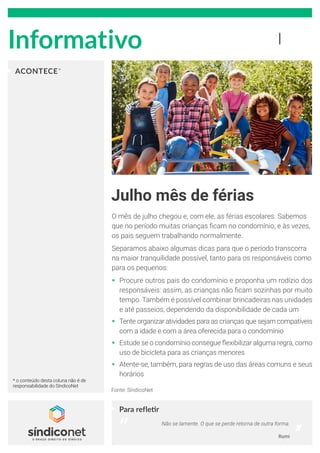 Informativo
ACONTECE*
* o conteúdo desta coluna não é de
responsabilidade do SíndicoNet
Para refletir
“ ,,
Julho mês de fé...