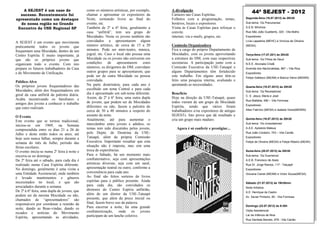 A SEJEST é um caso de
  sucesso. Recentemente foi
                                             como os números artísticas, por exemplo,
                                             chamar e apresentar os expositores da
                                                                                          A divulgação
                                                                                          Cartazes nas Casas Espíritas.
                                                                                                                                           44ª SEJEST - 2012
apresentado como um destaque                 Noite, sorteando livros ao final do          Folhetos com a programação, temas,          Segunda-feira (16.07.2012) às 20h30

  de nossa região no Grande                  evento, etc.                                 horários, locais e expositores.             Sub-tema: ‘Os Precursores’
 Encontro da USE Regional SP                 Também de 2ª a 6ª feira, geralmente a        Visita às Casas Espíritas para reforçar o   S.E.B. Mínimos
                                             casa “anfitriã”, tem seu grupo de            convite.                                    Rua São João Gualberto, 320 - Vila Mafra
                                             Mocidades. Neste os jovens também são        internet, via e-mails, grupos, etc.         Expositores:

A SEJEST é um evento que movimenta           convidados a apresentarem algum                                                          Lívia Lapastina (MEHC) e Vinícius de Oliveira

praticamente todos os jovens que             número artístico, de cerca de 15 a 20        Comissão Organizadora                       (MESA)
frequentam uma Mocidade, dentro de um        minutos. Pode ser mini-teatro, música,       Fica a cargo do próprio Departamento de
Centro Espírita. É muito importante, já      jogral, etc. Caso o local não possua uma     Mocidades, com os jovens aproveitando       Terça-feira (17.07.201) às 20h30
que são os próprios jovens que               Mocidade ou os jovens não estiverem em       a estrutura do DM, com suas respectivas     Sub-tema: ‘Os Filhos de Deus’
organizam todo o evento. Com isto            condições     de    apresentarem     estes   secretarias. A participação junto com a     N.E.E. Alvorada Cristã
prepara os futuros trabalhadores da Casa     números, os dirigentes do DM, convidam       Comissão Executiva da USE-Tatuapé e         Avenida dos Nacionalistas, 867 – Vila Rica
e do Movimento de Unificação.                outros grupos para se apresentarem, que      alguns Departamentos têm fortalecido        Expositores:
                                             pode ser de outra Mocidade ou pessoa         este trabalho. Em alguns anos têm-se        Felipe Gallesco (MEAM) e Bianca Vieira (MEMIN)
Público-Alvo                                 convidada.                                   feito uma pesquisa interna, avaliando e
Os próprios jovens frequentadores das        Na parte doutrinária, para cada ano é        apontando as necessidades.
                                                                                                                                      Quarta-feira (18.07.2012) ás 20h30
Mocidades, além dos frequentadores em        escolhido um tema Central e para cada
                                                                                                                                      Sub-tema: ‘Os Reveladores’
geral da casa anfitriã da palestra diária.   dia é apresentado um sub-tema diferente.     Benefício
                                                                                                                                      C. E. Jesus, Maria e José
Acaba incentivando os familiares e           Assim, de 2ª à 6ª feira, uma outra dupla     Hoje na direção da USE-Tatuapé, quase
                                                                                                                                      Rua Mafalda, 480 – Vila Formosa
amigos dos jovens a conhecer o trabalho      de jovens, que podem ser de Mocidades        todos vieram de um grupo de Mocidade
                                                                                                                                      Expositores:
que estes realizam.                          diferentes ou não, fazem a palestra de       Espírita, sendo que vários foram
                                             cerca de 30 a 40 minutos a respeito do       trabalhadores e/ou expositores de antigas   Allan Fabrício (MESA) e Isabela Vieira(MEMIN)

O Evento                                     assunto da noite.                            SEJESTs. Isto prova que dá resultado e
                                             Atualmente, até para aumentar o              cria um grupo mais maduro.                  Quinta-feira (19.07.2012) ás 20h30
Este evento que se tornou tradicional,
                                             intercâmbio entre jovens e adultos, os                                                   Sub-tema: ‘Os consoladores’
iniciou-se em 1969, na Semana
compreendida entre os dias 21 a 26 de        temas tem sido discutidos pelos jovens,         Agora é só conferir e prestigiar...      A.A.E. Apóstolo Mateus
                                             pelo Depto. de Doutrina da USE-                                                          Rua João Cordeiro, 743 – Vila Carrão
Julho e deste então todos os anos, até
hoje sem nunca falhar, sempre durante a      Tatuapé, além da própria Comissão                                                        Expositores:

semana do mês de Julho, período das          Executiva. Importante ressaltar que esta                                                 Felipe de Oliveira (MESA) e Felipe Ribeiro (MEAK)
férias escolares.                            situação não é imposta, mas sim uma
O evento inicia-se numa 2ª feira à noite e   troca de experiências.                                                                   Sexta-feira (20.07.2012) ás 20h30
encerra-se no domingo.                       Para o Sábado, há um momento mais                                                        Sub-tema: ‘Os Guerreiros’
De 2ª feira até o sábado, para cada dia é    confraternativo, seja com apresentações                                                  A.E.B. Francisco de Assis
realizado numa Casa Espírita diferente.      artísticas diversas, seja com um saral,                                                  Rua Dr. Jorge Ramos, 117 - Tatuapé
No domingo, geralmente é uma visita a        apresentação teatral ou outro, conforme a                                                Expositores:
uma Entidade Assistencial, onde também       conveniência para cada ano.                                                              Giovane Caires (MEAM) e Victor Souza(MESA)
é levado mantimentos e gêneros               Ao final são feitos sorteios de livros
necessitados no local, e que são             espíritas para o público presente. Ainda
                                                                                                                                      Sábado (21.07.2012) às 19h30min
arrecadados durante a semana.                para cada dia, são convidados os
                                                                                                                                      Noite Artística
De 2ª à 6ª feira, uma dupla de jovens, que   diretores do Centro Espíria anfitrião,
                                                                                                                                      A.E. Henrique de Castro
podem ser da mesma Mocidade ou não,          além de um diretor da USE-Tatuapé
                                                                                                                                      Av. Xavier Pinheiro, 60 - Vila Formosa
chamados de “apresentadores” são             presente, que além da prece inicial ou
responsáveis por coordenar a reunião da      final, fazem breve uso da palavra.
                                             Para encerrar a noite, há uma grande                                                     Domingo (22.07.2012) ás 9:30h
noite, dando as Boas-vindas, dando os
                                             confraternização, onde os jovens                                                         Visita Assistencial
recados e notícias do Movimento
                                             participam de um lanche coletivo.                                                        Lar da Infância de Nice
Espírita, apresentando as atividades,
                                                                                                                                      Rua Dentista Barreto, 978 - Vila Carrão
 