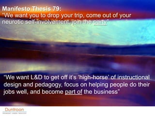 Manifesto Thesis 79:
“We want you to drop your trip, come out of your
neurotic self-involvement, join the party”




“We w...