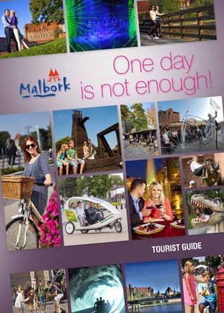 One day
is not enough!
Tourist Guide
 