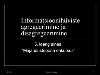 Informatsioonihüviste agregeerimine ja disagregeerimine 5. loeng aines  “ Majandusteooria erikursus” 