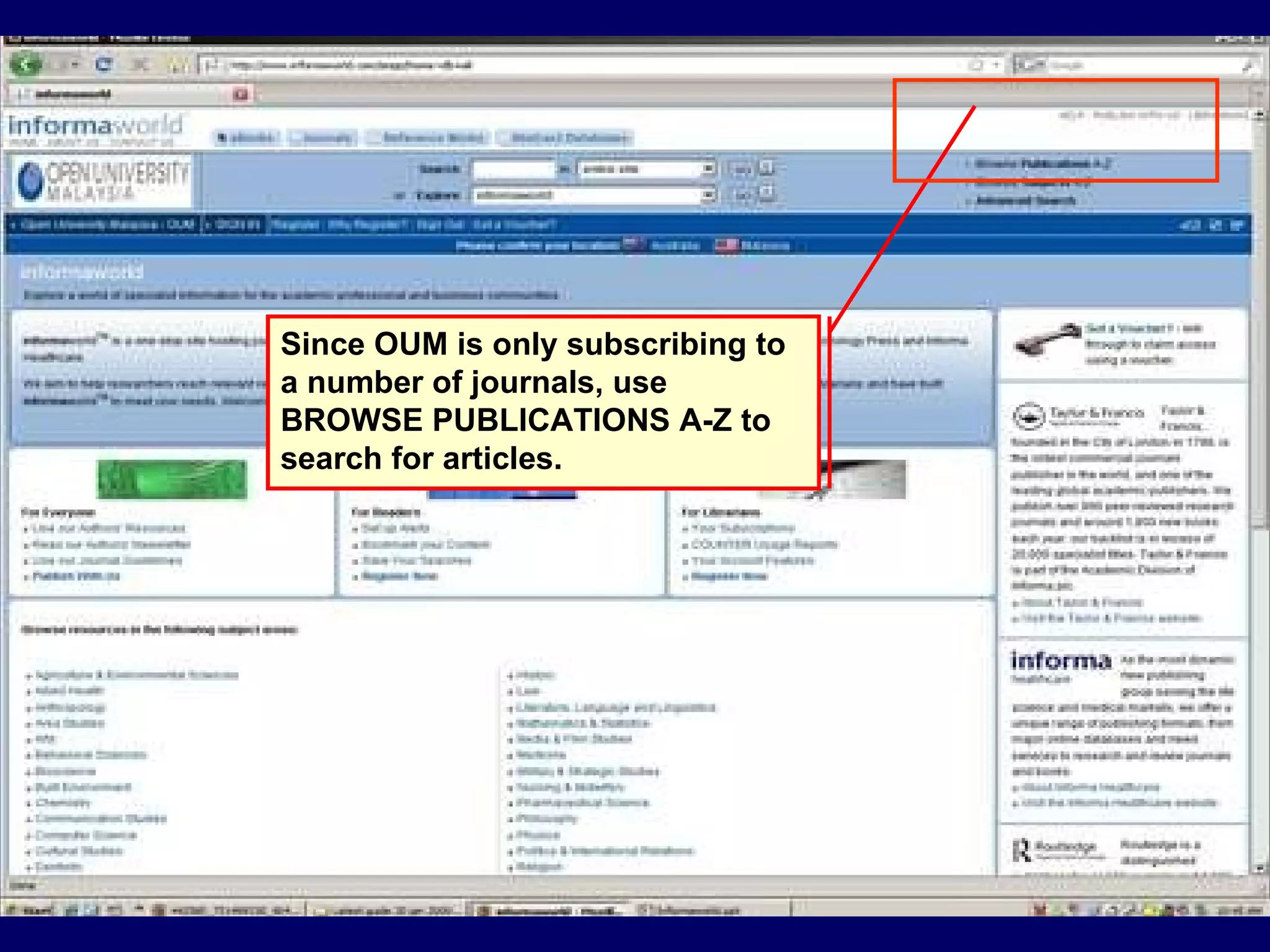 Since OUM is only subscribing to a number of journals, use BROWSE PUBLICATIONS A-Z to search for articles. 