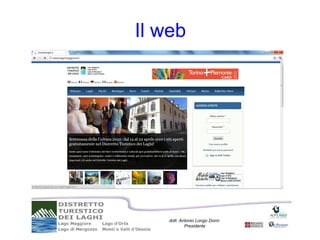 Il web




    dott. Antonio Longo Dorni
            Presidente
 