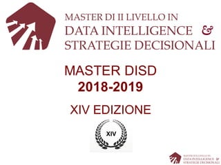 MASTER DISD
2018-2019
XIV EDIZIONE
XIV
 