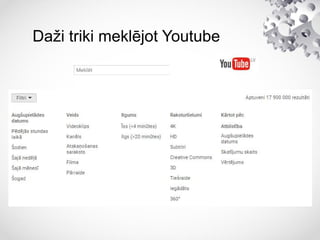 Daži triki meklējot Youtube
 