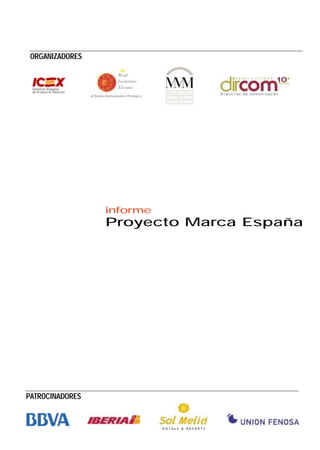 ORGANIZADORES




                 informe
                 Proyecto Marca España




PATROCINADORES
 