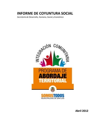 INFORME DE COYUNTURA SOCIAL
Secretaría de Desarrollo, Humano, Social y Económico




                                                       Abril 2012
 