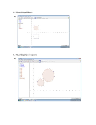4.- Dibujando cuadriláteros

 a)




5.- Dibujando polígonos regulares

 a)
 