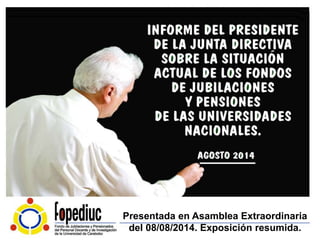 Presentada en Asamblea Extraordinaria
del 08/08/2014. Exposición resumida.
 