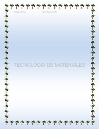 Tecnología de Materiales Ingeniería Autotronica-U.P.E.A.
 