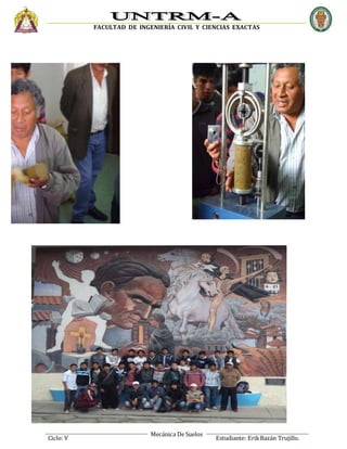 FACULTAD DE INGENIERÍA CIVIL Y CIENCIAS EXACTAS
Mecánica De Suelos
Ciclo: V Estudiante: ErikBazán Trujillo.
 