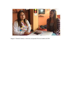 Imagen 5: Daniela Llamuca, entrevista, recuperado 29 de noviembre del 2019
 