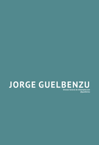 JORGE GUELBENZUDirector General de Infoempleo.com
@guelbenzu
 