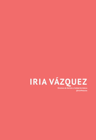 Iria VázquezDirectora de Servicio y Calidad de Adecco
@IriaVPalacios
 