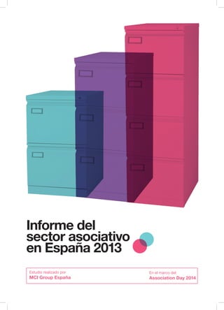 Informe del
sector asociativo
en España 2013
Estudio realizado por

MCI Group España

En el marco del

Association Day 2014

 