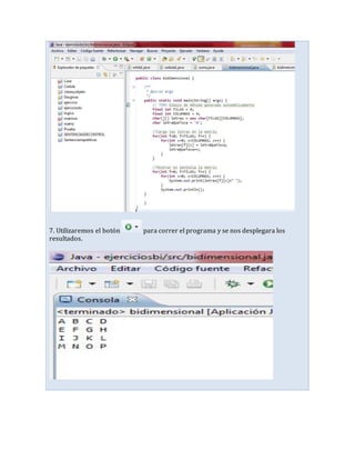 7. Utilizaremos el botón para correr el programa y se nos desplegara los
resultados.
 