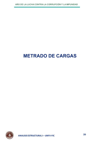 AÑO DE LA LUCHA CONTRA LA CORRUPCIÓN Y LA IMPUNIDAD
20
ANALISIS ESTRUCTURAL I – UNFV-FIC
METRADO DE CARGAS
 