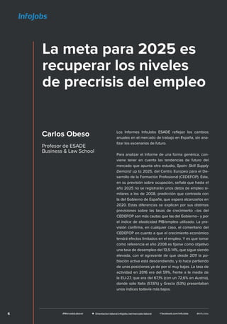 f facebook.com/infoJobs
La meta para 2025 es
recuperar los niveles
de precrisis del empleo
Carlos Obeso
Profesor de ESADE
...