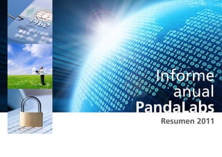 Informe
     anual
PandaLabs
   Resumen 2011
 