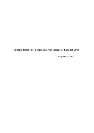 Informe-Balanç del nomenclàtor de carrers de Sabadell 2016
Josep Abad i Sentís
 