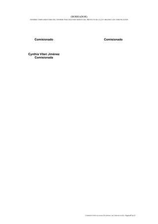 (BORRADOR)
 INFORME COMPLEMENTARIO DEL INFORME PARA SEGUNDO DEBATE DEL PROYECTO DE LA LEY ORGÁNICA DE COMUNICACIÓN




     Comisionado                                                                  Comisionado




Cynthia Viteri Jiménez
    Comisionada




                                                          COMISIÓN ESPECIALIZADA OCASIONAL DE COMUNICACIÓN | Página 67 de 67
 