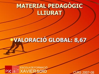 MATERIAL PEDAGÒGIC LLIURAT VALORACIÓ GLOBAL: 8,67 