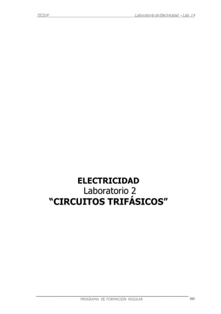 TECSUP Laboratorio deElectricidad – Lab.14
183PROGRAMA DE FORMACIÓN REGULAR
ELECTRICIDAD
Laboratorio 2
“CIRCUITOS TRIFÁSICOS”
 