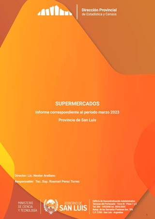 SUPERMERCADOS
Informe correspondiente al período marzo 2023
Provincia de San Luis
Director: Lic. Nestor Arellano
Responsable: Tec. Sup. Rosmari Perez Torres
1
 