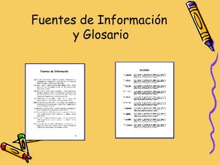 Fuentes de Información  y Glosario Fuentes de Información 