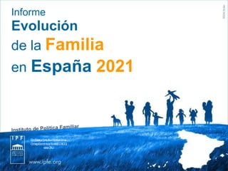 C
o
nE
sta
tu
sC
o
n
su
ltivoE
specia
lco
ne
l
ConsejoEconómicoySocial(
E
C
O
S
O
C
)
delaO
N
U
Informe
Evolución
de la Familia
en España 2021
 