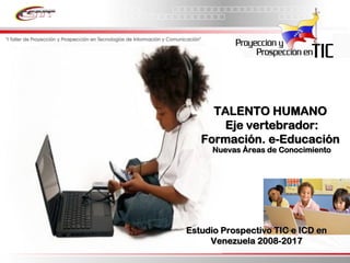 Informe Final Prospectiva Tic Venezuela  2008 2017