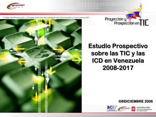 Informe Final Prospectiva Tic Venezuela  2008 2017