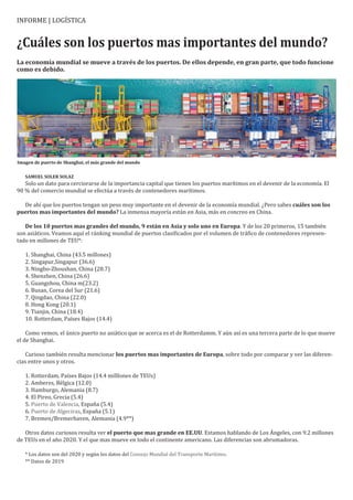 SAMUEL SOLER SOLAZ
Solo un dato para cerciorarse de la importancia capital que tienen los puertos marítimos en el devenir ...